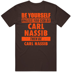 Be Yourself Unless You Can Be Carl Nassib Cleveland Sports Football Unisex Soft Cotton Tee T Shirt