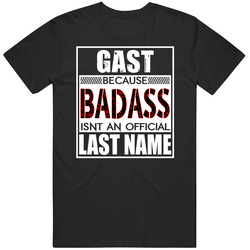 Gast Because Badass Official Last Name Funny Unisex Soft Cotton Tee T Shirt