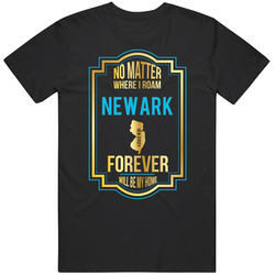 No Matter Where I Roam Newark New Jersey Forever Will Be My Home Unisex Soft Cotton Tee T Shirt