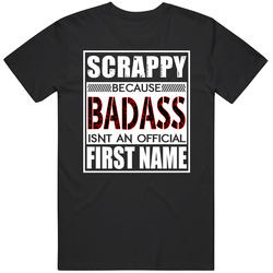 Scrappy Because Badass Official First Name Funny Unisex Soft Cotton Tee T Shirt