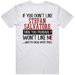 If You Don' T Like Stefan Salvatore You Won't Like Me Novel Character Unisex Soft Cotton Tee T Shirt