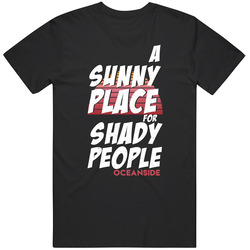 A Sunny Place For Shady People Oceanside Unisex Soft Cotton Tee T Shirt