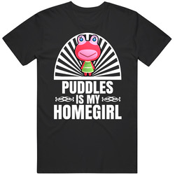Puddles Is My Homegirl Animal Crossing New Horizons Character Video Game Fan Unisex Soft Cotton Tee T Shirt