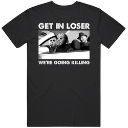 Get In Loser We're Going Killing Funny Halloween Villains Unisex Soft Cotton Tee T Shirt