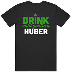 Huber Drink Until You're A Last Name Irish St Patrick's Day Beer Pub Crawl Unisex Soft Cotton Tee T Shirt