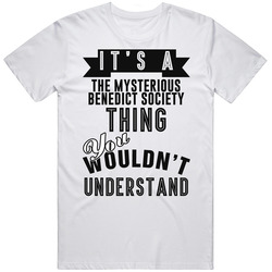It's A The Mysterious Benedict Society Thing You Wouldn't Understand Fan Favorite Book Unisex Soft Cotton Tee T Shirt