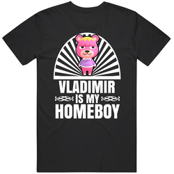 Vladimir Is My Homeboy Animal Crossing New Horizons Character Video Game Fan Unisex Soft Cotton Tee T Shirt