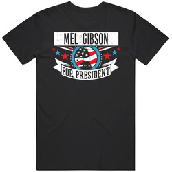 Mel Gibson For President California Sports Funny Unisex Soft Cotton Tee T Shirt