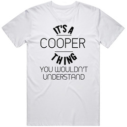 It's A Cooper Thing You Wouldn't Understand Neighborhood Unisex Soft Cotton Tee T Shirt