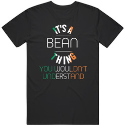 It's A Bean Thing You Wouldn't Understand Irish Name Unisex Soft Cotton Tee T Shirt