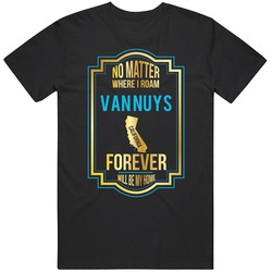 No Matter Where I Roam Van Nuys California Will Forever Be My Home Unisex Soft Cotton Tee T Shirt