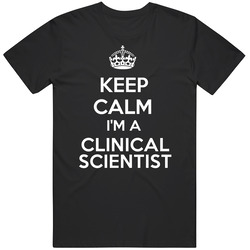 I'm A Clinical Scientist Keep Calm Job Funny Unisex Soft Cotton Tee T Shirt