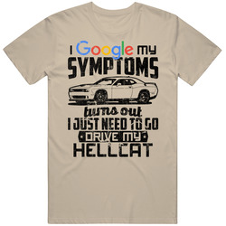 Challenger Srt Hellcat Googled My Symptoms Drive My Car Worn Look Unisex Soft Cotton Tee T Shirt
