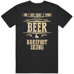 Barefoot Skiing Only Care About Beer And Sports Hobbies Favorite Drinking Unisex Soft Cotton Tee T Shirt