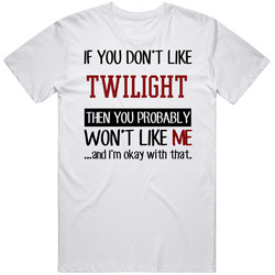 If You Don' T Like Twilight You Won't Like Me Novel Character Unisex Soft Cotton Tee T Shirt