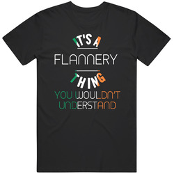 It's A Flannery Thing You Wouldn't Understand Irish Name Unisex Soft Cotton Tee T Shirt
