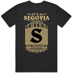 Segovia Thing You Wouldn't Understand Family Name Pride Unisex Soft Cotton Tee T Shirt