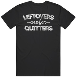 Leftovers Are For Quitters Holiday Thanksgiving Christmas Meal Food Mens Cotton Tee T Shirt