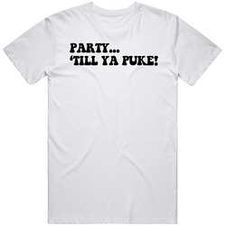 Party Till Ya Puke Funny Party Cool Mens Cotton Tee T Shirt