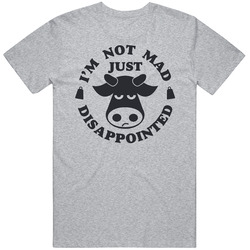 I'm Not Mad Just Disappointed Funny Cow Beef Let Down Mens Cotton Tee T Shirt