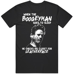 When The Boogeyman Goes To Sleep Leatherface Texas Chainsaw Massacre Ugly Movie Villain Fan Mens Cotton Tee T Shirt