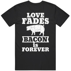 Love Fades Bacon Is Forever Food Foodie Worn Look Mens Cotton Tee T Shirt