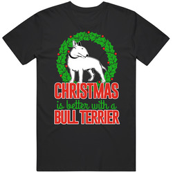 Christmas Is Better With A Bull Terrier Holiday Custom Dog Breed Gift Mens Cotton Tee T Shirt