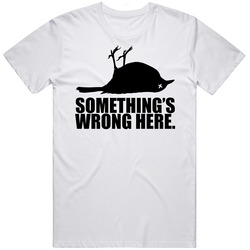 Something's Wrong Here Funny Mens Cotton Tee T Shirt