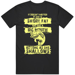 It Doesn't Matter If She's Short Fat Has A Big Mouth Fishing Mens Cotton Tee T Shirt