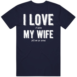 I Love It When My Wife Lets Me Go Skiing Mens Cotton Tee T Shirt