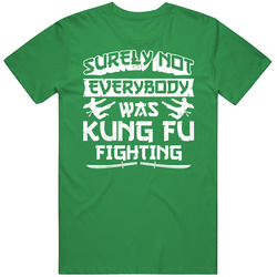 Surely Not Everybody Was Kung Fu Fighting Worn Look Mens Cotton Tee T Shirt