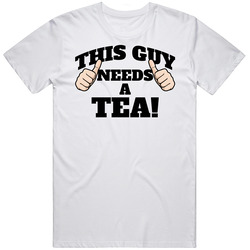 This Guy Needs A Tea Funny Mens Cotton Tee T Shirt