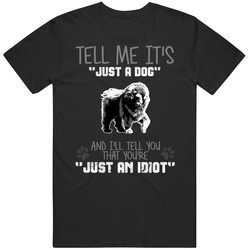 Tell Me Its Just A Dog Idiot Tibetan Mastiff Mens Cotton Tee T Shirt