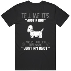 Tell Me Its Just A Dog Idiot Dandie Dinmont Terrier Mens Cotton Tee T Shirt