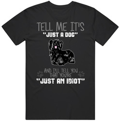 Tell Me Its Just A Dog Idiot Skye Terrier Mens Cotton Tee T Shirt