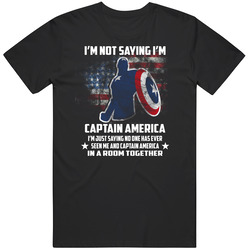 Captain America - I'm Not Saying I'm Captain America. I'm Just Saying No One Has Ever Seen Me And And Him In A Room Together Graphic Black Tee Unisex Film Merch Mens Cotton Tee T Shirt