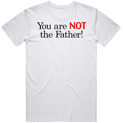 You Are Not The Father Mens Cotton Tee T Shirt