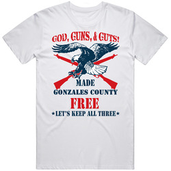 Gonzales County God Guns Guts 2nd Amendment American Freedom Mens Cotton Tee T Shirt