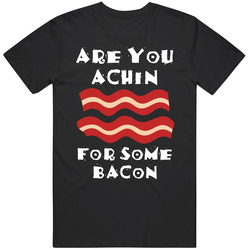 Are You Achin For Some Bacon Funny Good Lion King Inspired Mens Cotton Tee T Shirt