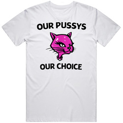 Our Pussys Our Choice Mens Cotton Tee T Shirt