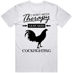 I Don't Need Therapy I Just Need Cockfighting Cool Sports & Hobbies Mens Cotton Tee T Shirt