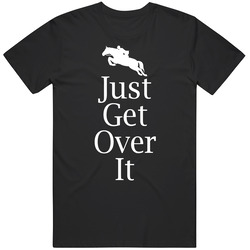 Funny Just Get Over It Horseback Riding Mens Cotton Tee T Shirt