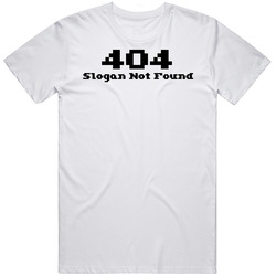 404 Slogan Not Found Funny Internet Slogan Mens Cotton Tee T Shirt
