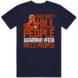 Guns Dont Kill Germain Ifedi Kills People Chicago Football Mens Cotton Tee T Shirt