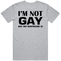 Funny I'm Not Gay But My Boyfriend Is Mens Cotton Tee T Shirt