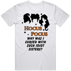 Why Was I Cursed With Such Idiot Sisters Hocus Pocus Quote Movie Fan Mens Cotton Tee T Shirt