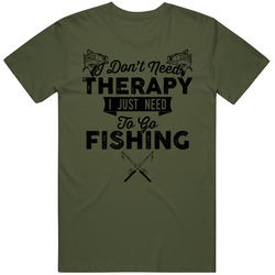 I Don't Need Therapy Fishing Angling Mens Cotton Tee T Shirt