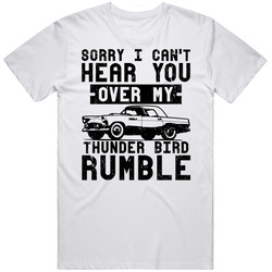 1955 Ford Thunder Bird Can't Hear You Over My Car Rumble Worn Look Mens Cotton Tee T Shirt