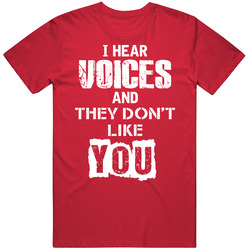 I Hear Voices And They Don't Like You Funny Schizophrenia Mens Cotton Tee T Shirt