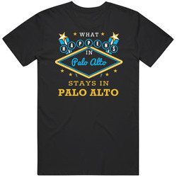 What Happens In Palo Alto Stays In Palo Alto Vegas Parody Mens Cotton Tee T Shirt